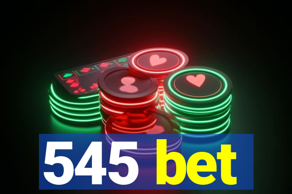 545 bet